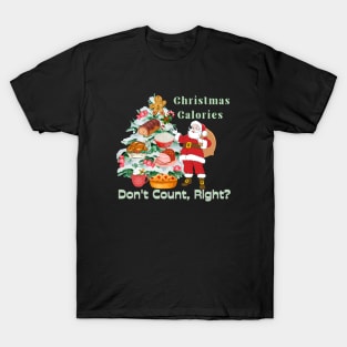 Christmas gifts "Christmas Calories Don't Count, Right?" T-Shirt